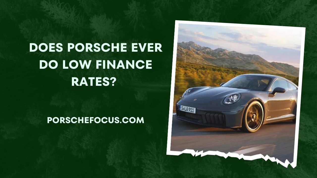 Does Porsche Ever Do Low Finance Rates