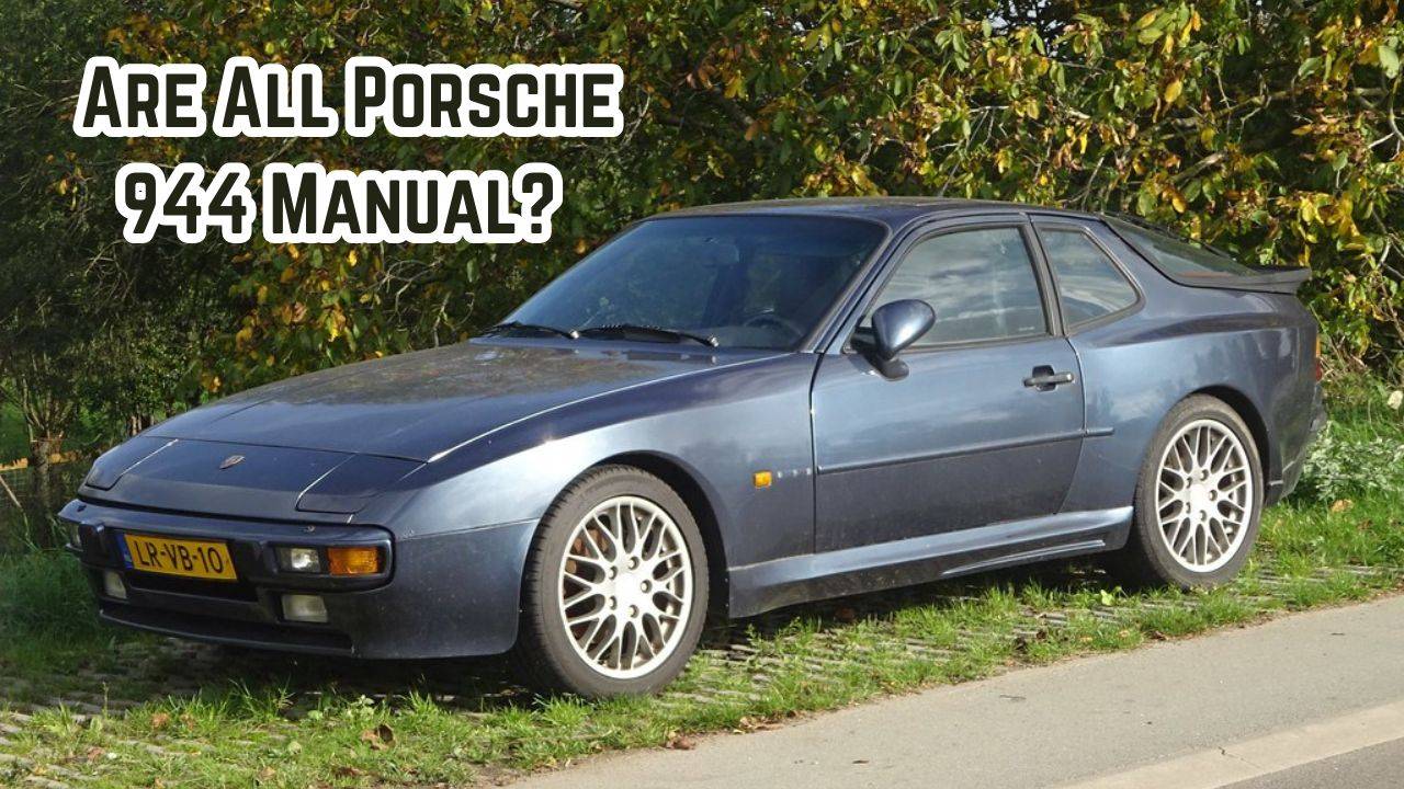 Are All Porsche 944 Manual