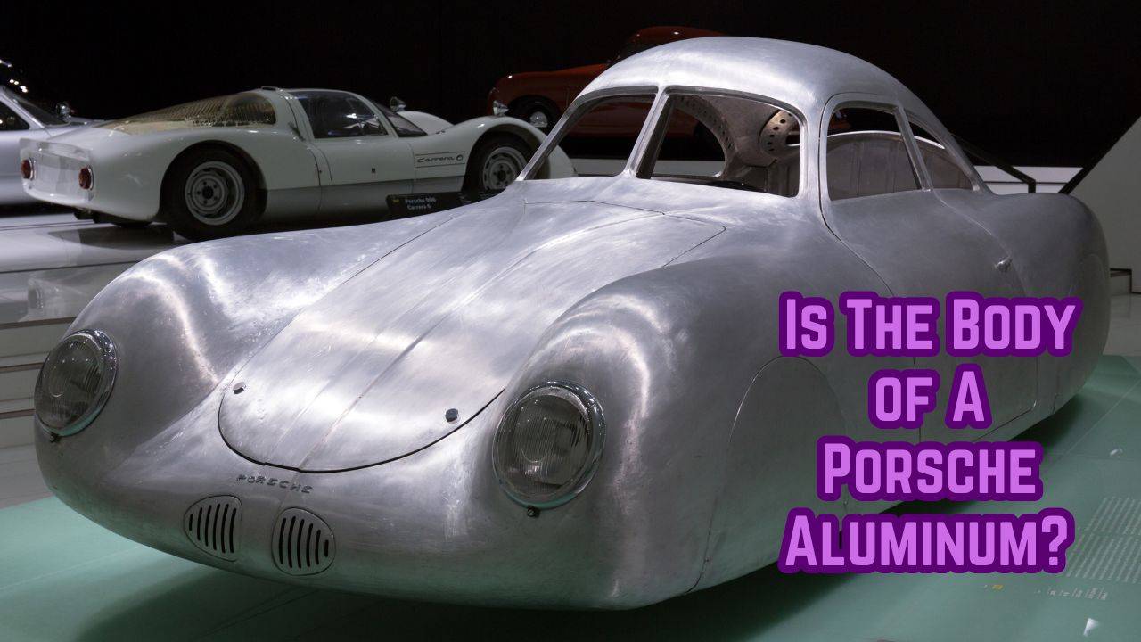 Is The Body of A Porsche Aluminum