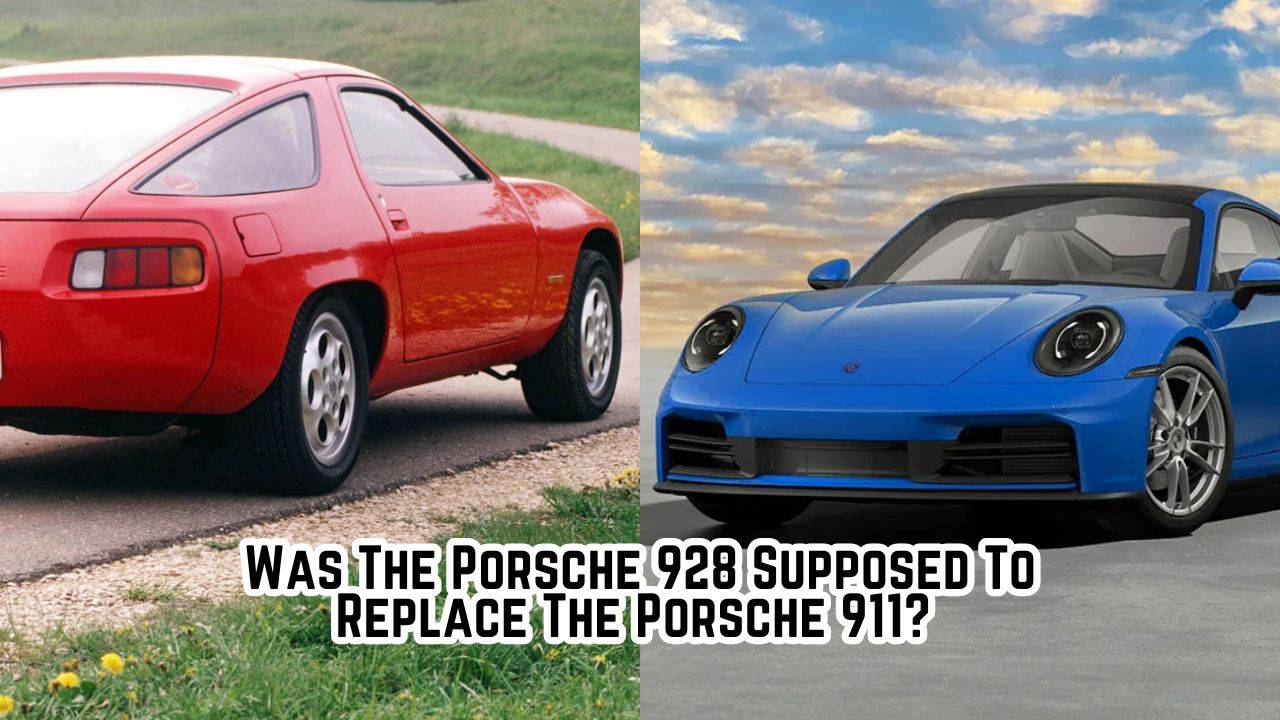 Was The Porsche 928 Supposed To Replace The Porsche 911