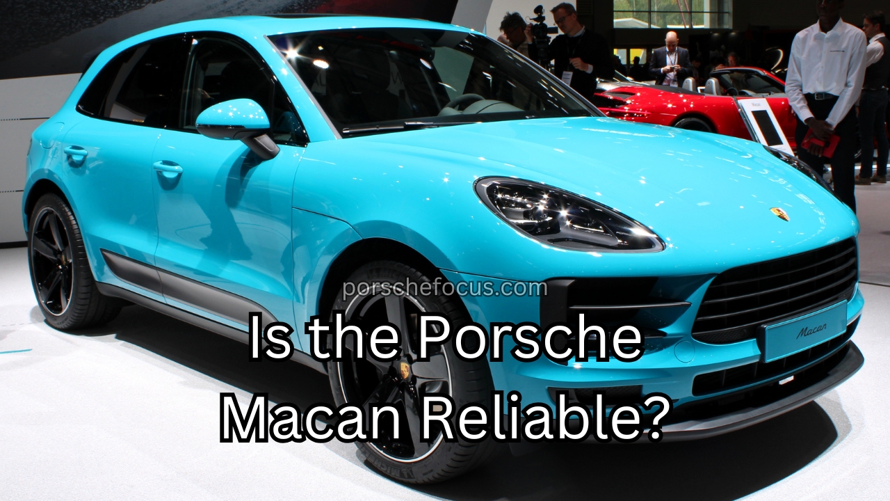 Is the Porsche Macan Reliable